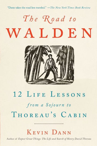 The Road to Walden: 12 Life Lessons from a Sojourn to Thoreau's Cabin