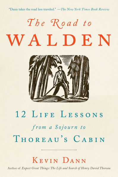 The Road to Walden: 12 Life Lessons from a Sojourn Thoreau's Cabin