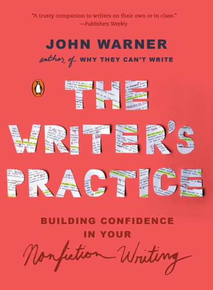 The Writer's Practice: Building Confidence Your Nonfiction Writing