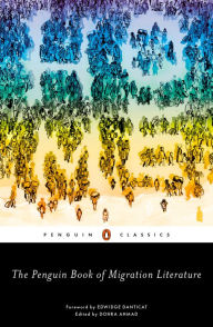 Title: The Penguin Book of Migration Literature: Departures, Arrivals, Generations, Returns, Author: Dohra Ahmad