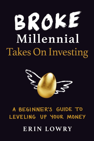 Broke Millennial Takes On Investing: A Beginner's Guide to Leveling Up Your Money