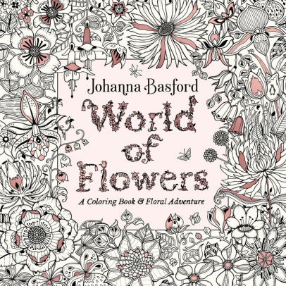 World of Flowers: A Coloring Book and Floral Adventure