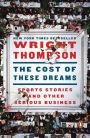 The Cost of These Dreams: Sports Stories and Other Serious Business