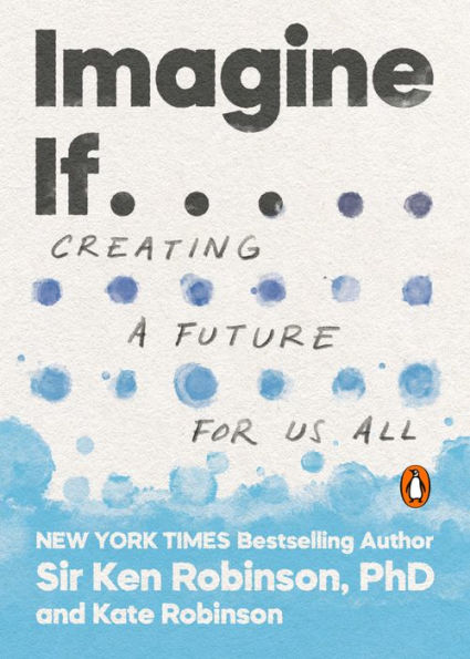 Imagine If . .: Creating a Future for Us All