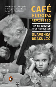 Title: Café Europa Revisited: How to Survive Post-Communism, Author: Slavenka Drakulic