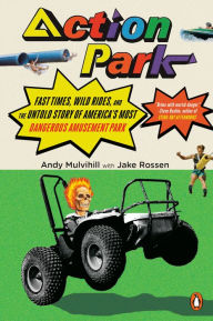 English book fb2 download Action Park: Fast Times, Wild Rides, and the Untold Story of America's Most Dangerous Amusement Park by Andy Mulvihill, Jake Rossen 9780143134510 (English Edition) PDB MOBI