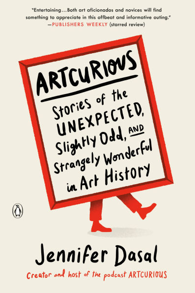ArtCurious: Stories of the Unexpected, Slightly Odd, and Strangely Wonderful Art History