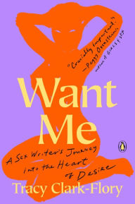 Android books download free Want Me: A Sex Writer's Journey into the Heart of Desire 