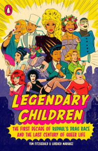 Free downloadable books for ibooks Legendary Children: The First Decade of RuPaul's Drag Race and the Last Century of Queer Life