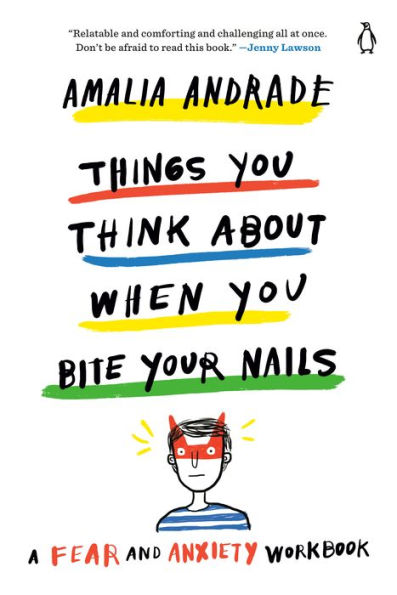 Things You Think About When Bite Your Nails: A Fear and Anxiety Workbook