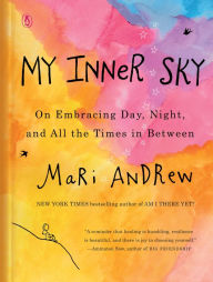 Free ebook links download My Inner Sky: On Embracing Day, Night, and All the Times in Between iBook CHM RTF (English Edition) by Mari Andrew 9780143135241