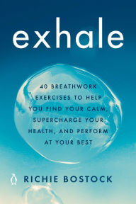 Downloading books from google Exhale: 40 Breathwork Exercises to Help You Find Your Calm, Supercharge Your Health, and Perform at Your Best