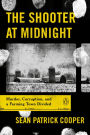 The Shooter at Midnight: Murder, Corruption, and a Farming Town Divided
