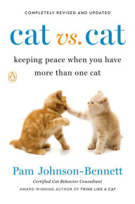 Title: Cat vs. Cat: Keeping Peace When You Have More Than One Cat, Author: Pam Johnson-Bennett