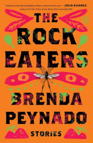 Title: The Rock Eaters: Stories, Author: Brenda Peynado