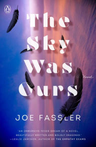 Download best ebooks free The Sky Was Ours: A Novel by Joe Fassler in English 9780143135685