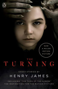 Title: The Turning (Movie Tie-In): The Turn of the Screw and Other Ghost Stories, Author: Henry James