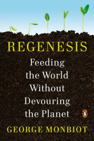 Ebooks pdfs download Regenesis: Feeding the World Without Devouring the Planet DJVU in English by George Monbiot