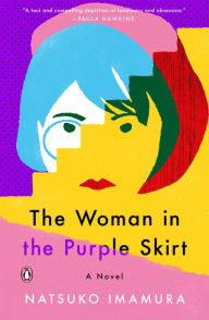 Download textbooks to kindle fire The Woman in the Purple Skirt: A Novel 9780143136033 (English Edition) by Natsuko Imamura, Lucy North PDB