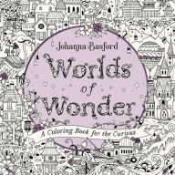 Title: Worlds of Wonder: A Coloring Book for the Curious, Author: Johanna Basford