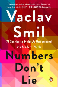 Online books downloads free Numbers Don't Lie: 71 Stories to Help Us Understand the Modern World MOBI PDB FB2 in English by Vaclav Smil