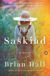 Title: The Saskiad: A Novel, Author: Brian Hall