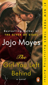 Title: The Girl You Left Behind: A Novel, Author: Jojo Moyes