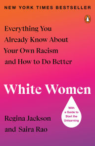 Free ebook and magazine download White Women: Everything You Already Know About Your Own Racism and How to Do Better by Saira Rao, Regina Jackson 9780143136439 ePub PDB