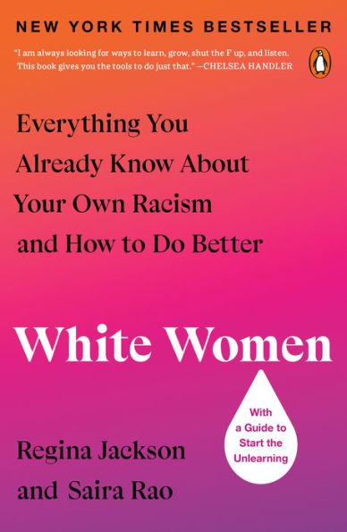 White Women: Everything You Already Know About Your Own Racism and How to Do Better