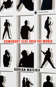 Title: Somebody Else Sold the World, Author: Adrian Matejka