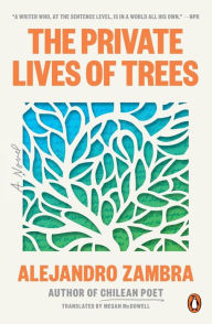 Title: The Private Lives of Trees: A Novel, Author: Alejandro Zambra