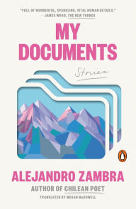 Title: My Documents: Stories, Author: Alejandro Zambra