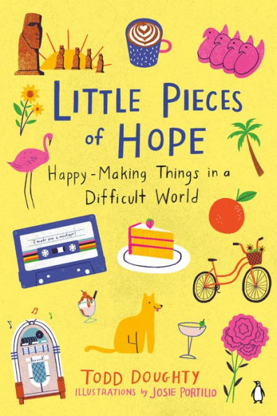 Little Pieces of Hope: Happy-Making Things in a Difficult World