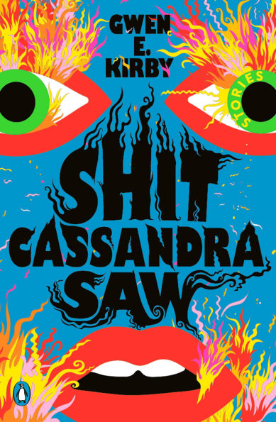 Shit Cassandra Saw: Stories