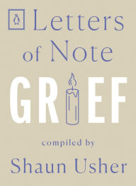 Title: Letters of Note: Grief, Author: Shaun Usher
