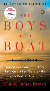 Title: The Boys in the Boat: Nine Americans and Their Epic Quest for Gold at the 1936 Berlin Olympics, Author: Daniel James Brown