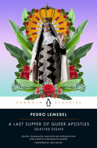 Title: A Last Supper of Queer Apostles: Selected Essays, Author: Pedro Lemebel
