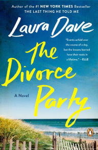 Title: The Divorce Party: A Novel, Author: Laura Dave