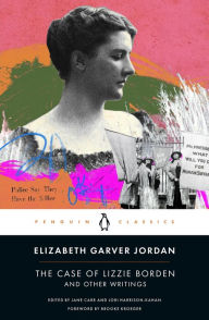 Title: The Case of Lizzie Borden and Other Writings: Tales of a Newspaper Woman, Author: Elizabeth Garver Jordan