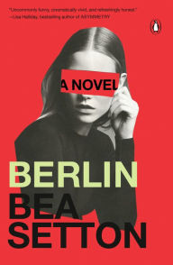 Free direct download audio books Berlin: A Novel (English literature) PDB DJVU FB2 by Bea Setton 9780143137627