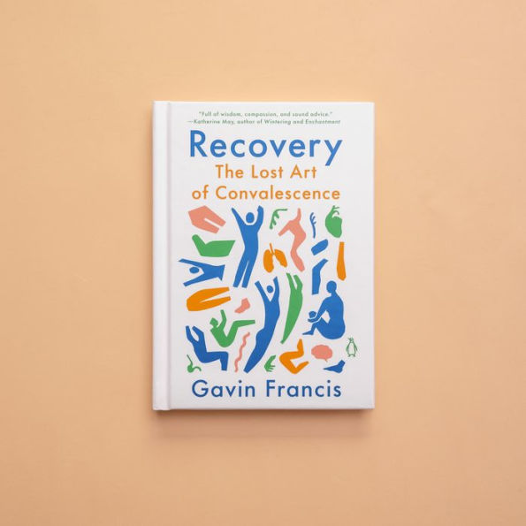 Recovery: The Lost Art of Convalescence