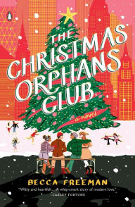 Title: The Christmas Orphans Club: A Novel, Author: Becca Freeman