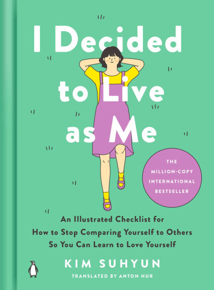 I Decided to Live as Me: An Illustrated Checklist for How Stop Comparing Yourself Others So You Can Learn Love