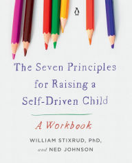 Ebooks free downloads epub The Seven Principles for Raising a Self-Driven Child: A Workbook 9780143138259 by William Stixrud PhD, Ned Johnson