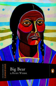 Title: Extraordinary Canadians: Big Bear, Author: Rudy Wiebe