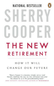 Title: The New Retirement: How It Will Change Our Future, Author: Sherry Cooper