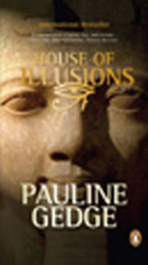 Title: House of Illusions, Author: Pauline Gedge