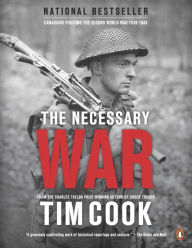 Title: The Necessary War, Vol. 1: Canadians Fighting The Second World War:1939-1943, Author: Tim Cook