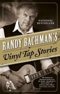 Title: Randy Bachman's Vinyl Tap Stories, Author: Randy Bachman