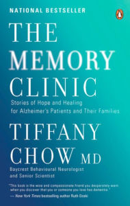 Title: The Memory Clinic: Stories Of Hope And Healing For Alzheimer's Pts And Their Famils, Author: Tiffany Chow